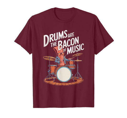 Drums Are The Bacon Of Music, Drumset Drumming Percussionist T-Shirt