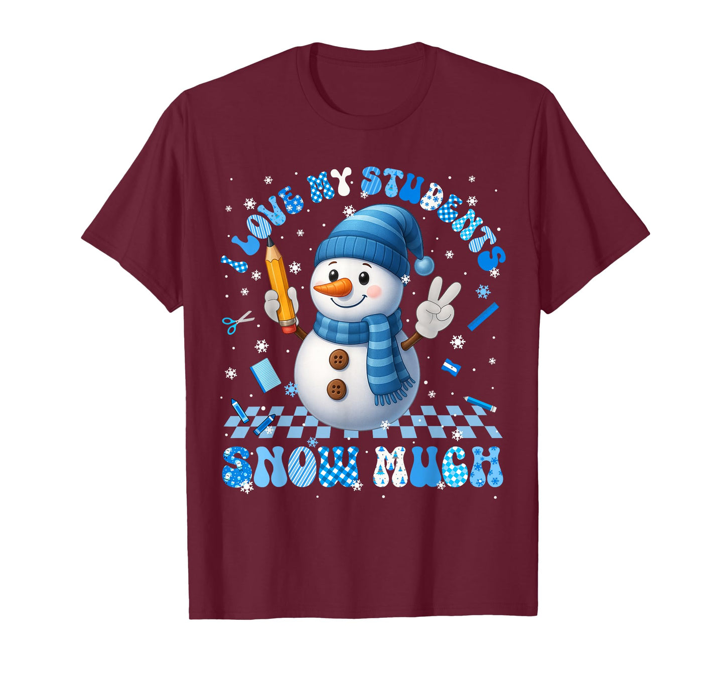 Love My Student Snow Much Snowman Xmas Teacher Men Women T-Shirt