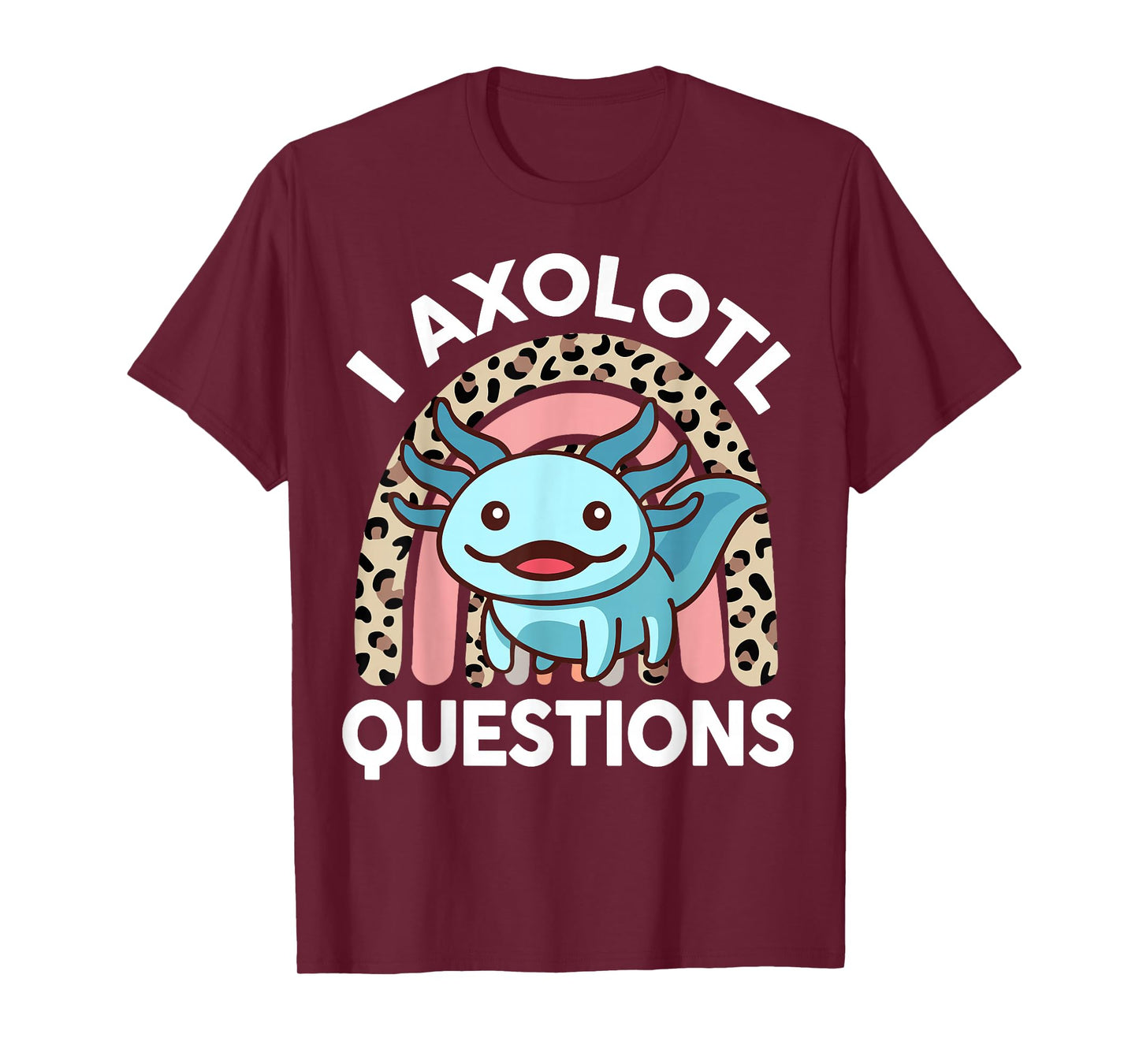 Funny I Axolotl Questions Shirt Kids Girl Women Cute Toddler T-Shirt