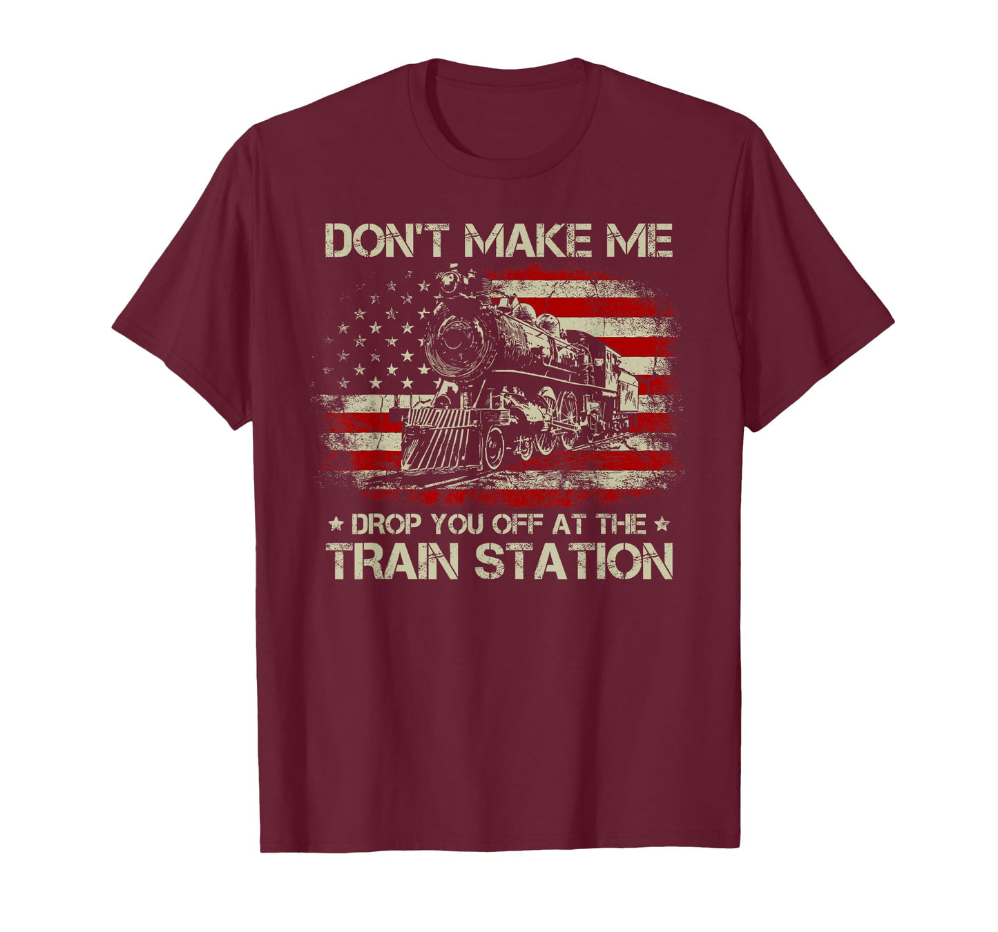 USA Flag Tee Don't Make Me Drop You Off at The Train Station T-Shirt