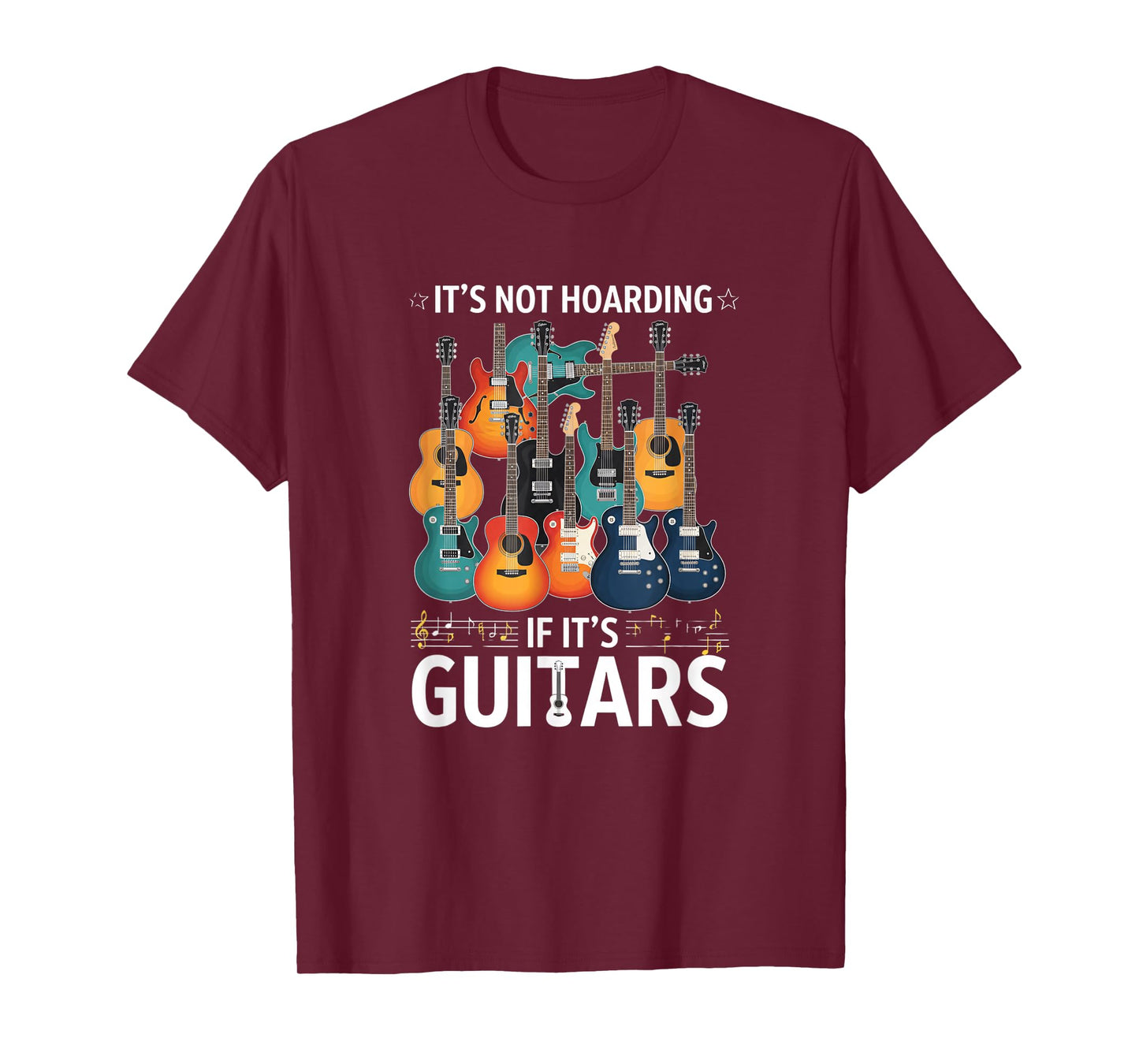 Creative It's Not Hoarding If It's Guitars - for Guitarists T-Shirt