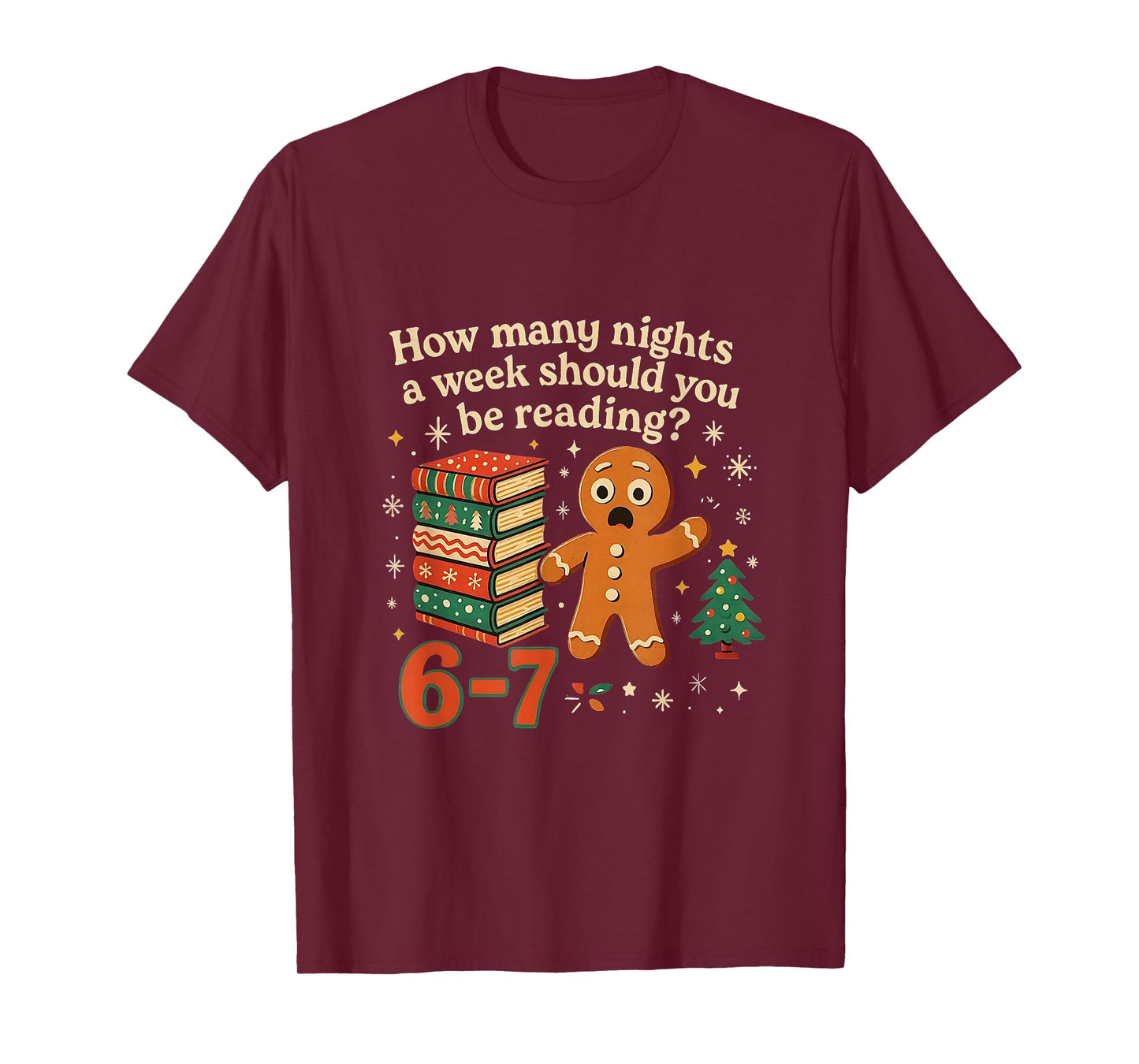 How Many Nights Should You Be Reading 6 7 Gingerbread Meme T-Shirt