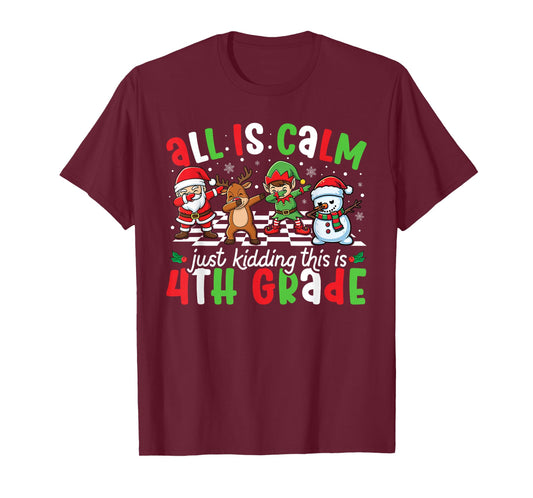 All is Calm Just Kidding This is 4th Grade Christmas Teacher T-Shirt