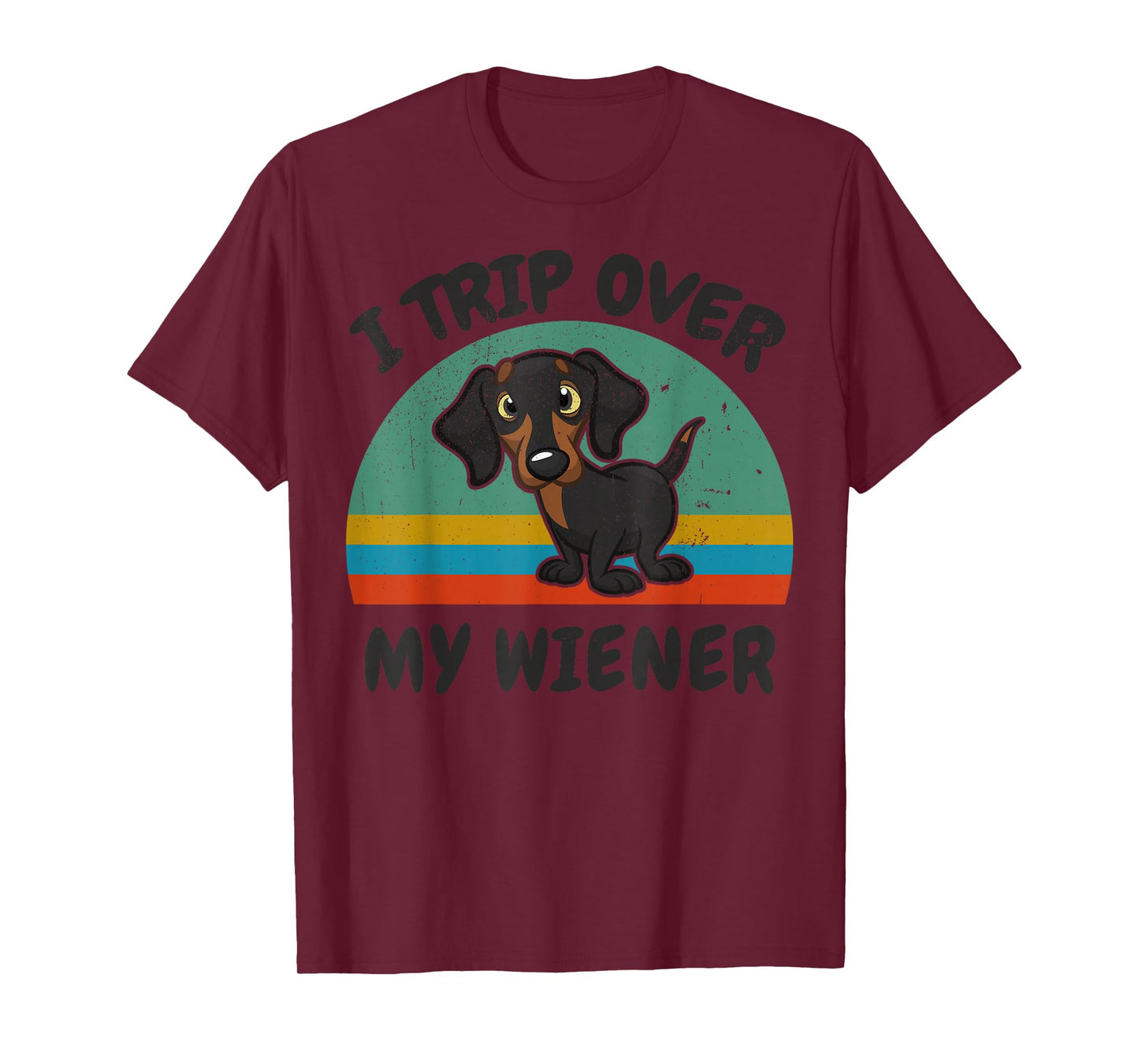Dachshund I Trip Over Weiner-Dog Funny Men Women Lover Gift T-Shirt