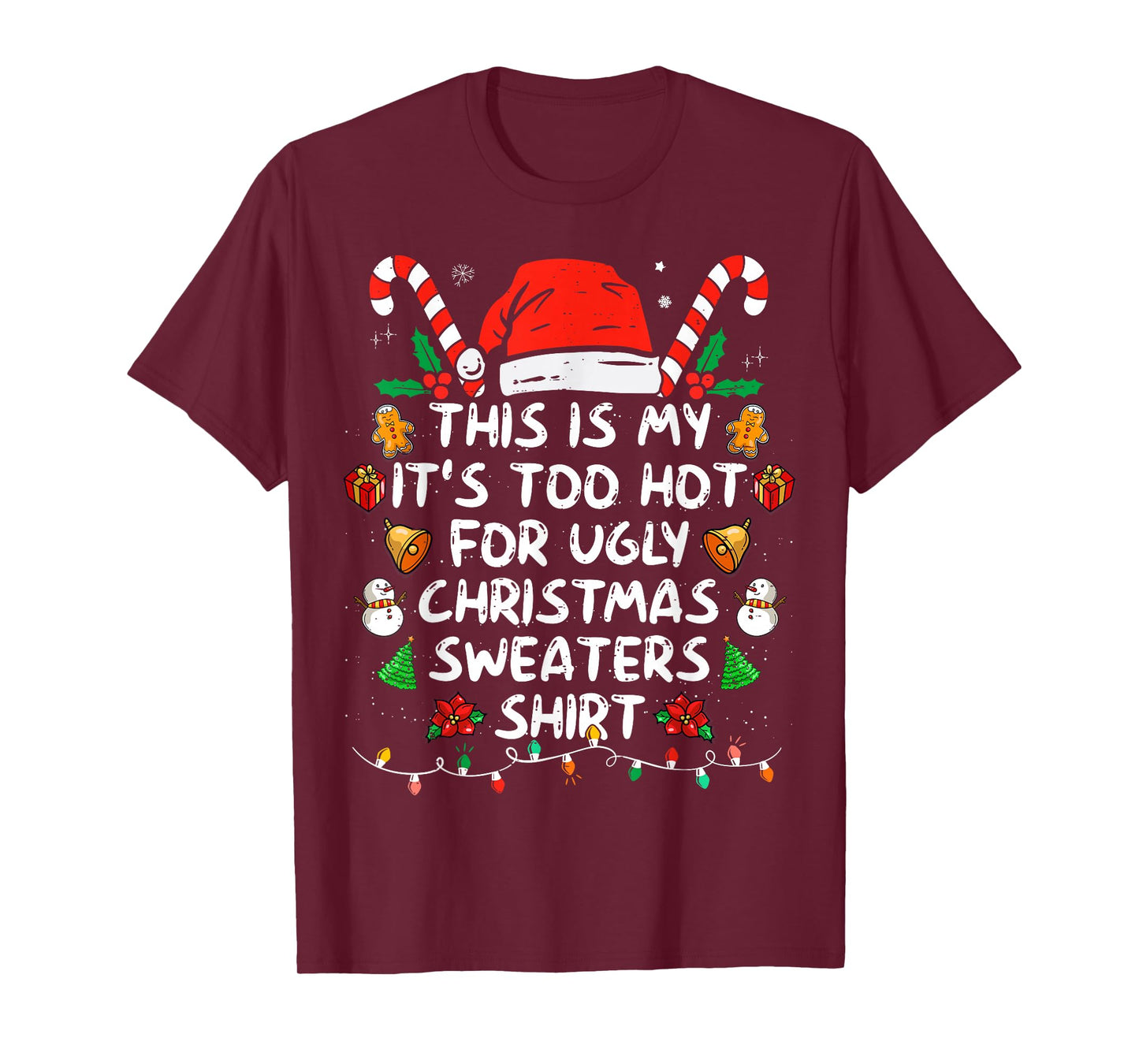 This is My It's Too Hot for Ugly Christmas Sweaters T-Shirt