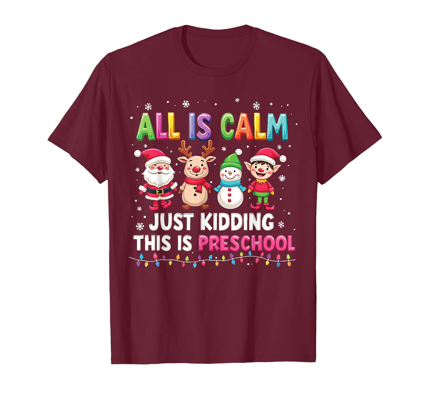 All Is Calm Just Kidding This Is Preschool Funny Christmas T-Shirt
