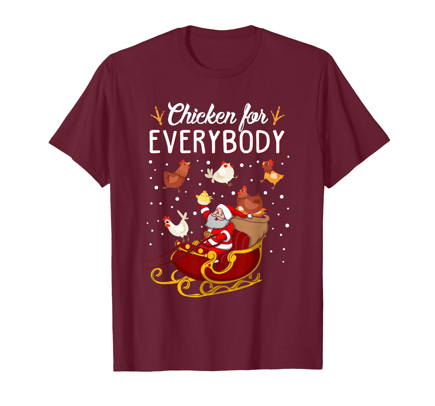 Chicken for Everybody Hens Men Women Kids Funny Christmas T-Shirt