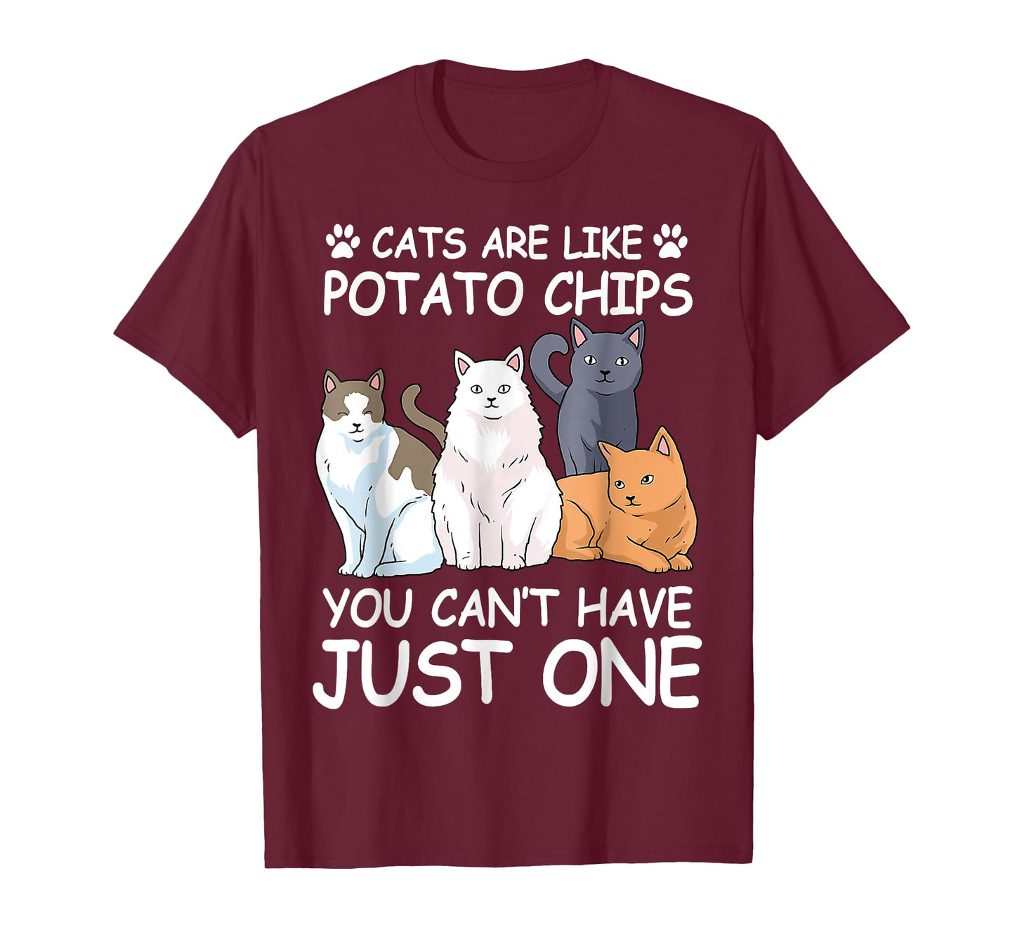 Cat Cats Are Like Potato Chips Funny Men Women T-Shirt
