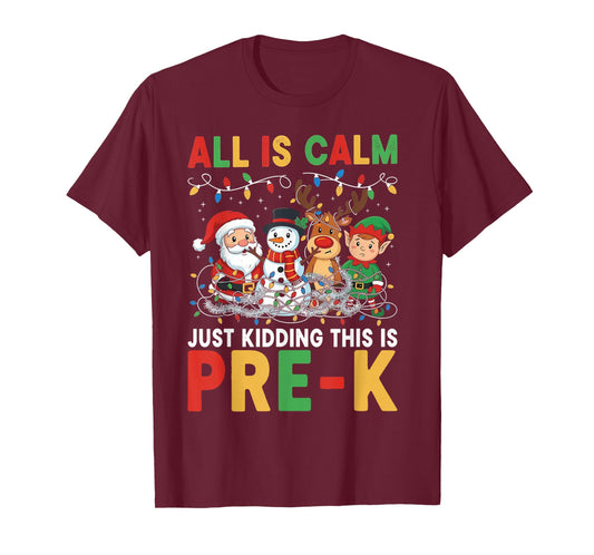 All is Calm Just Kidding This is Pre-K Christmas Teacher T-Shirt