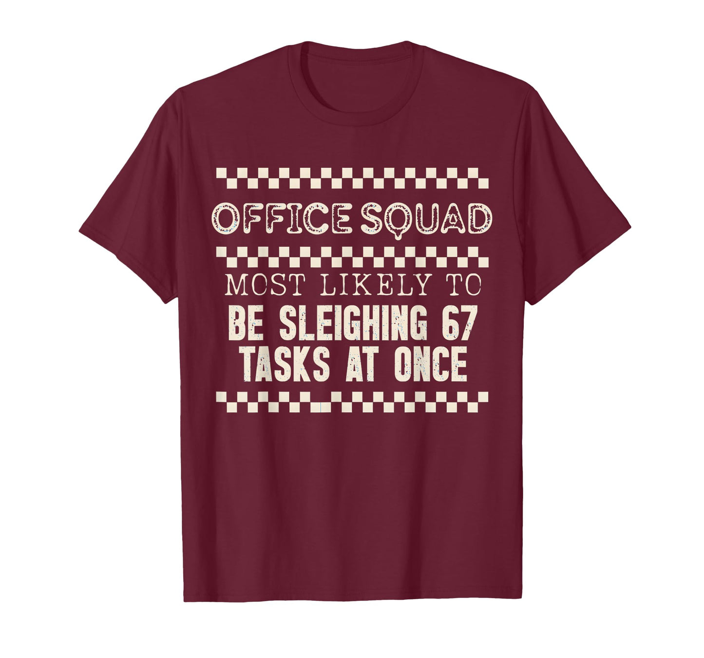 Office Squad Most Likely to Be Sleighing 67 Tasks at Once T-Shirt