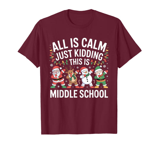 All is Calm Fun Xmas Middle School Christmas Season Teacher T-Shirt