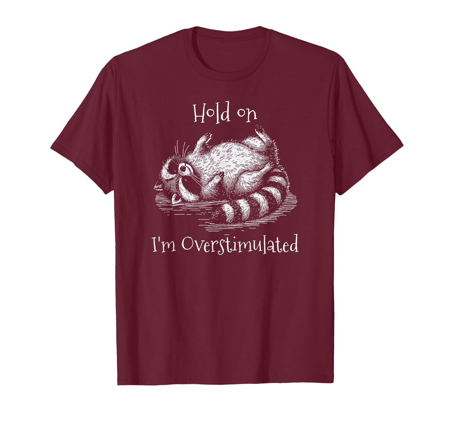 Overstimulated Raccoon Shirt, Hold On I'm Overstimulated T-Shirt