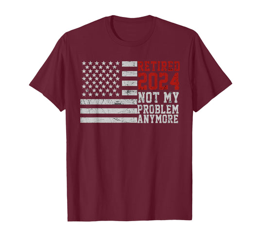 Retirement American Flag Retired 2024 Not My Problem Anymore T-Shirt