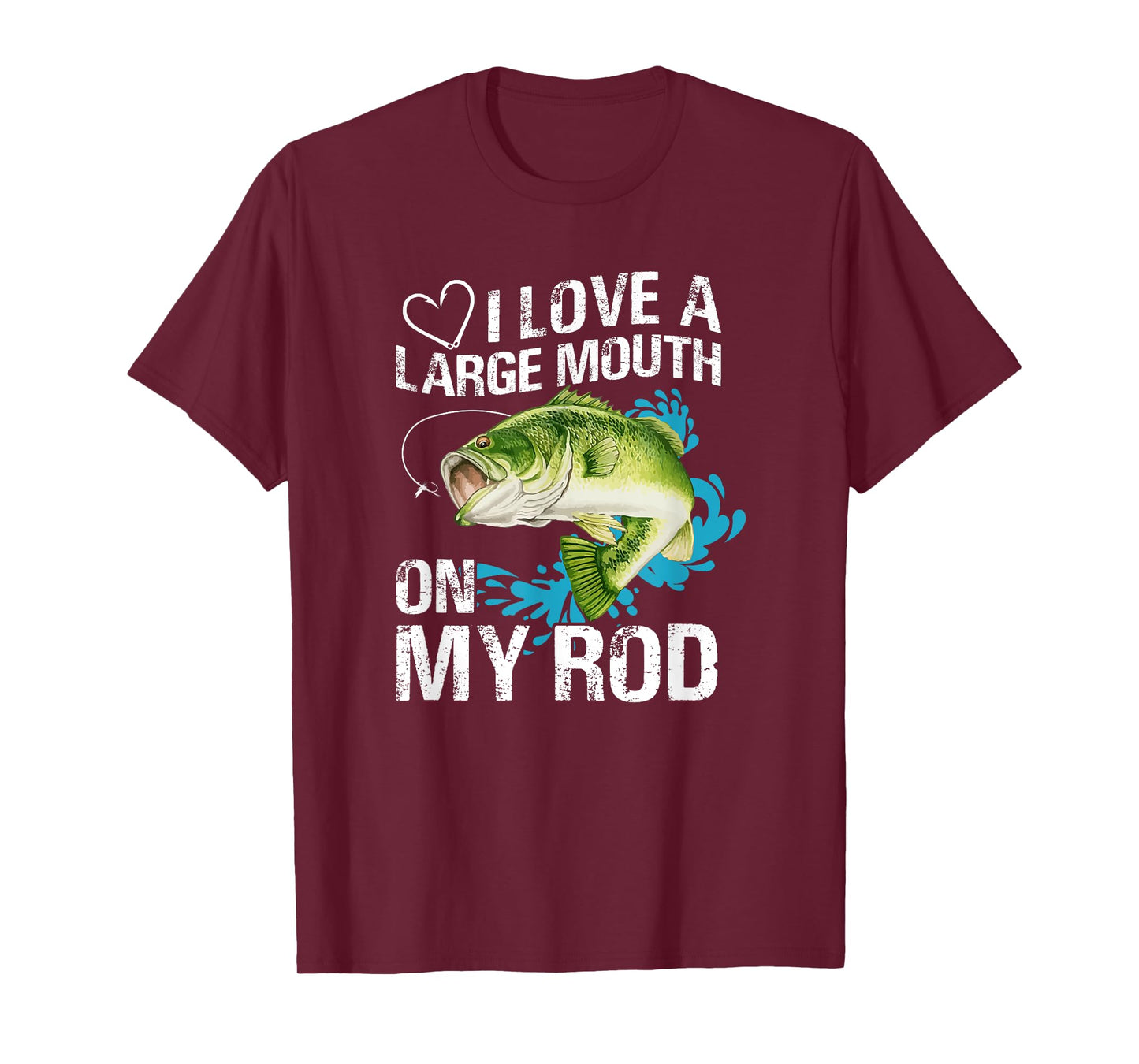 FUNNY FISHING SHIRT. I LOVE A LARGE MOUTH ON MY ROD. T-Shirt
