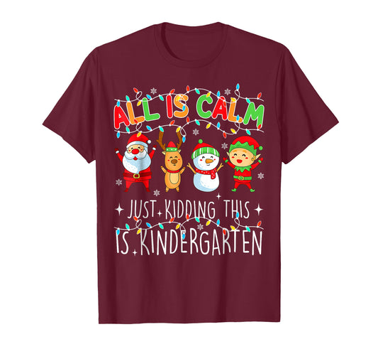 All is Calm Funny Xmas Kindergarten Christmas Season Teacher T-Shirt