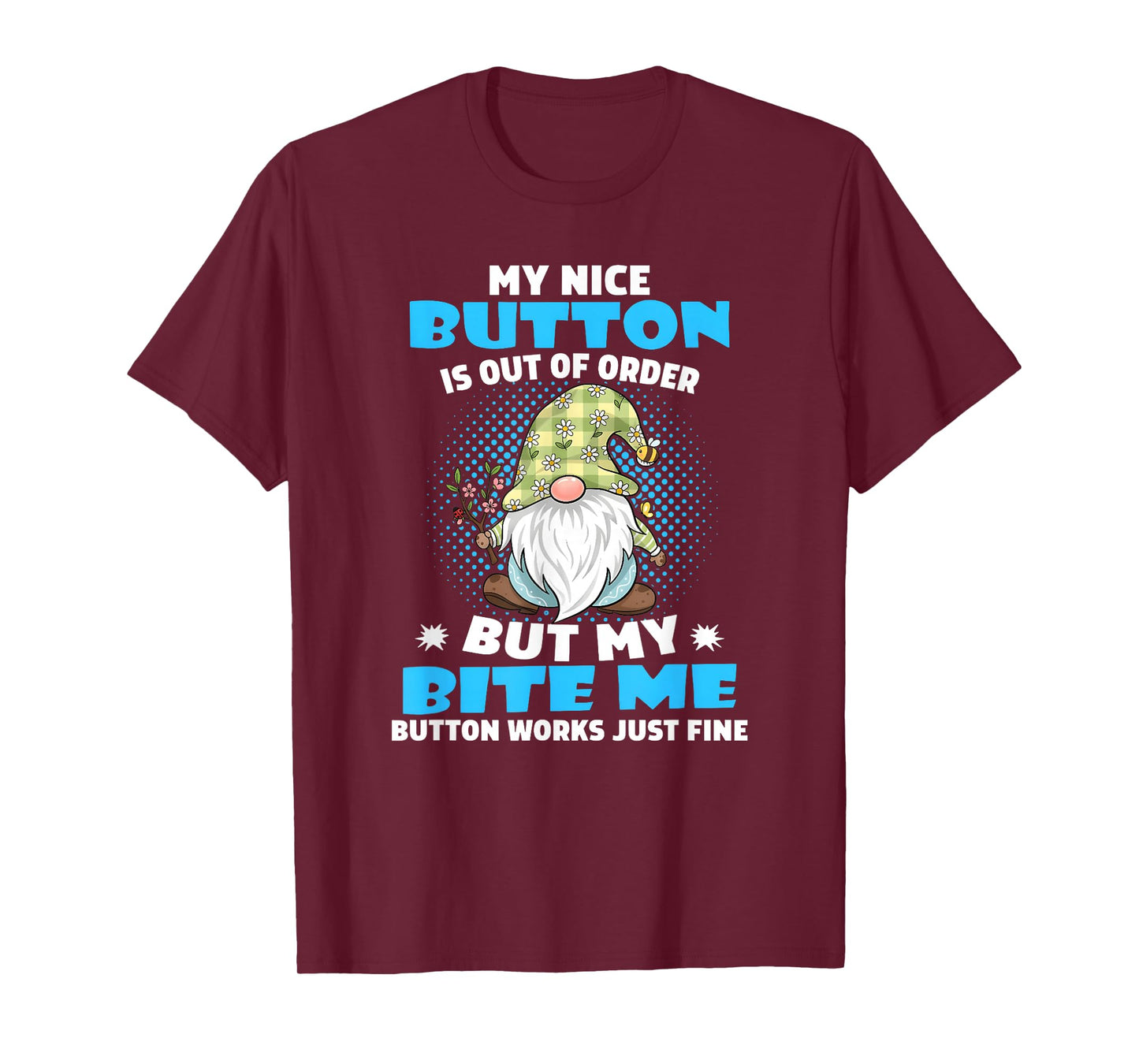 My Nice Button is Out of Order but My bite me Button Works T-Shirt