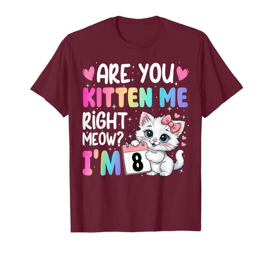 are You Kitten Me Right Meow I’m 8 Birthday Cat Cute Kitty T-Shirt