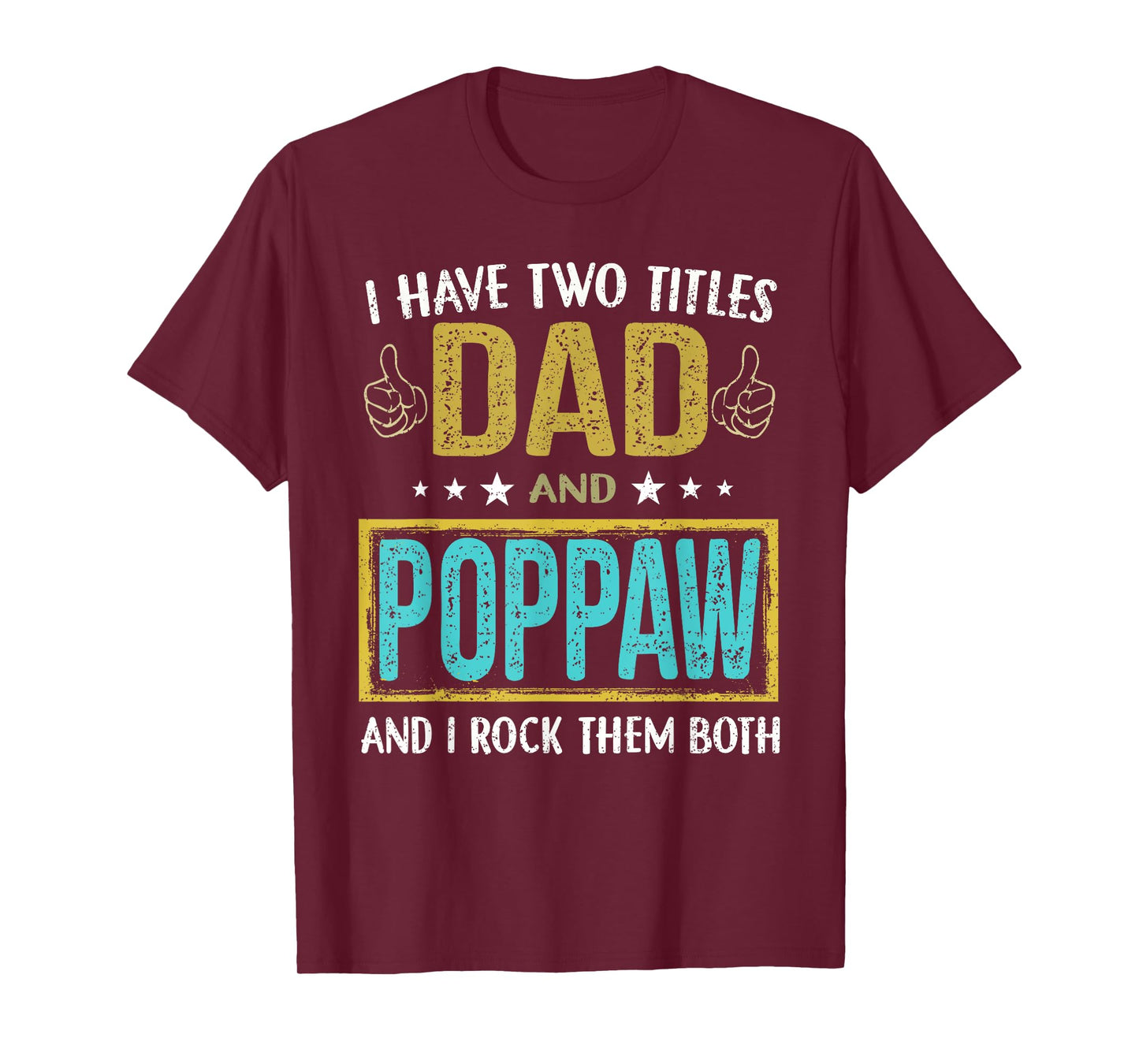 I have two titles dad and Poppaw - Gifts for Father T-Shirt