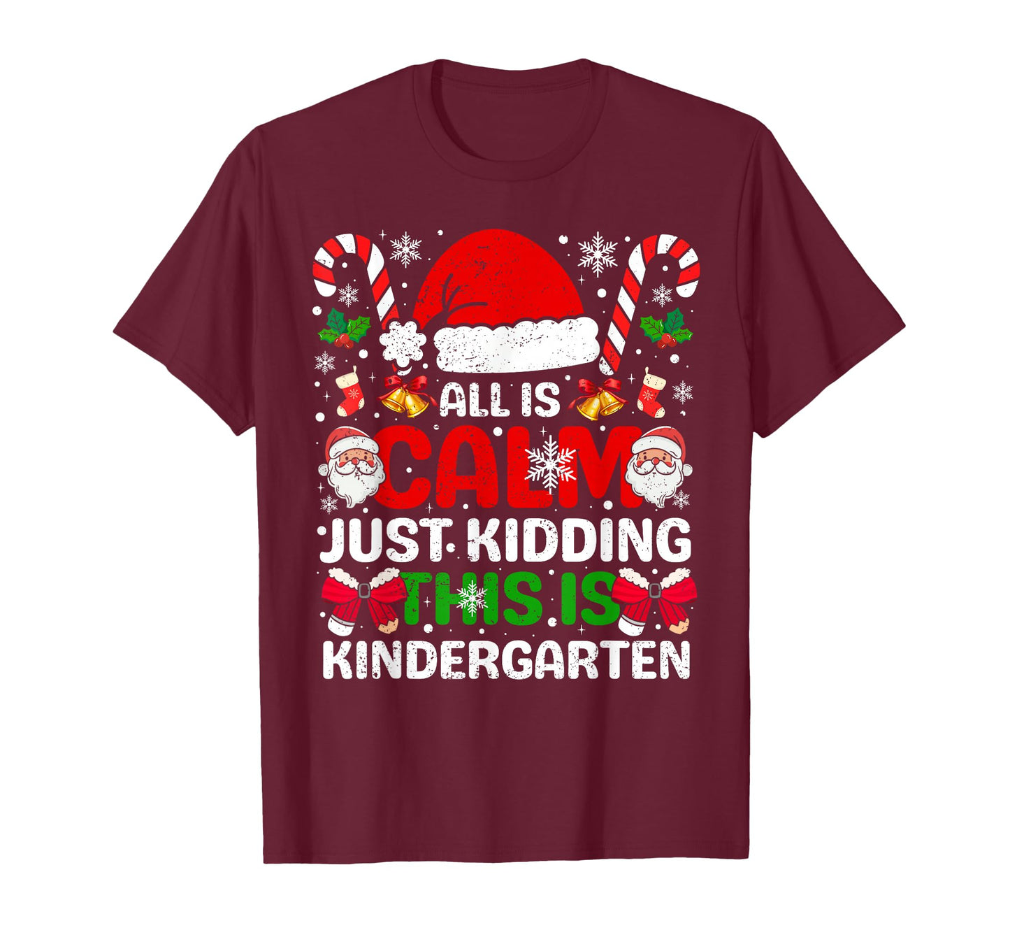 All is Calm Just Kidding This is Kindergarten Christmas T-Shirt