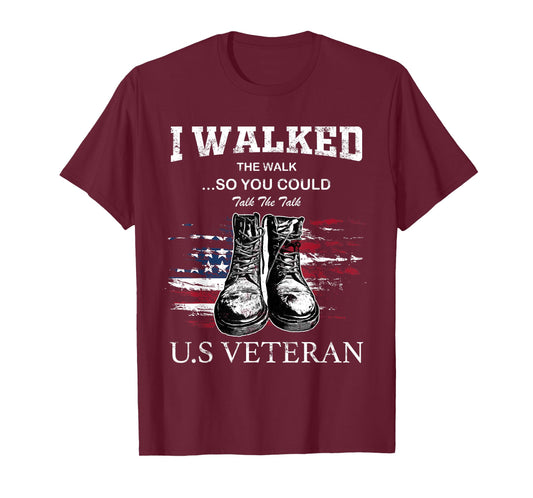 I Walked The Walk So You Could Talk The Talk U.S Veteran T-Shirt