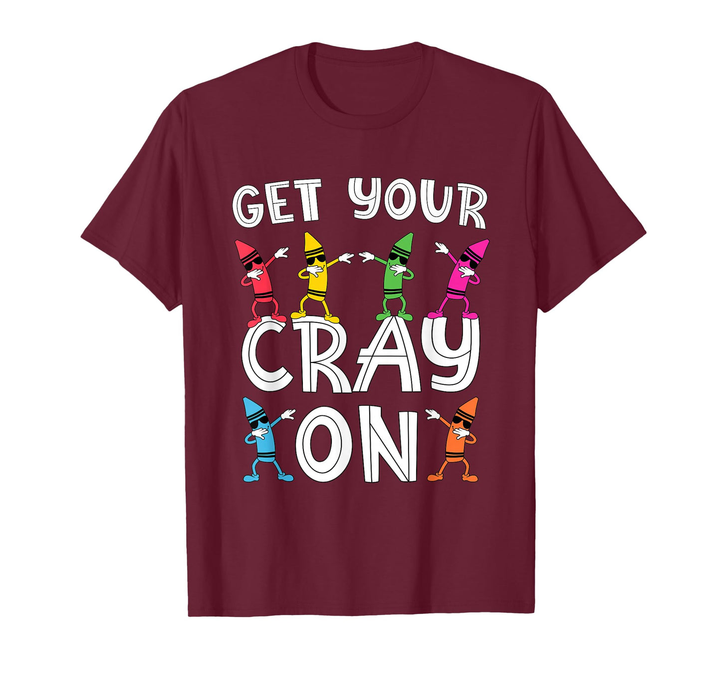 Teacher's "Get Your Cray On" Funny Dabbing Crayons T-Shirt