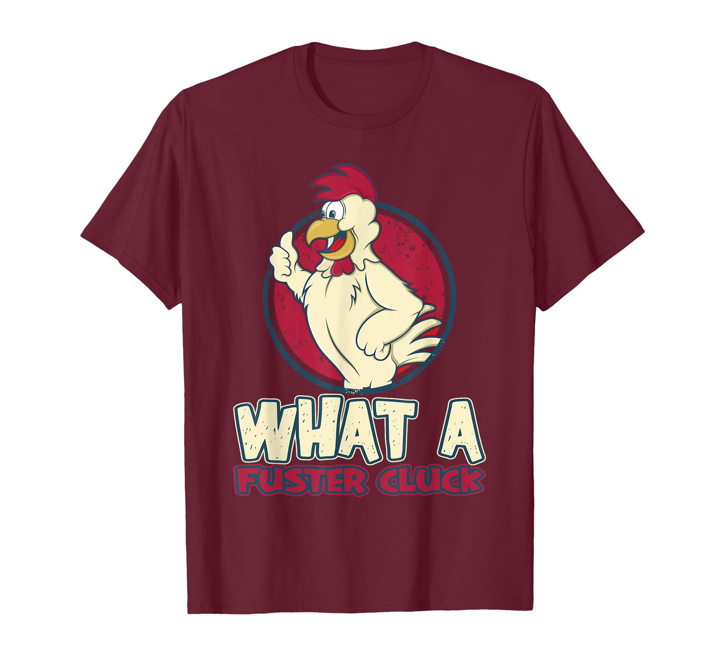 Chicken Farmer What a Fuster Cluck T-Shirt