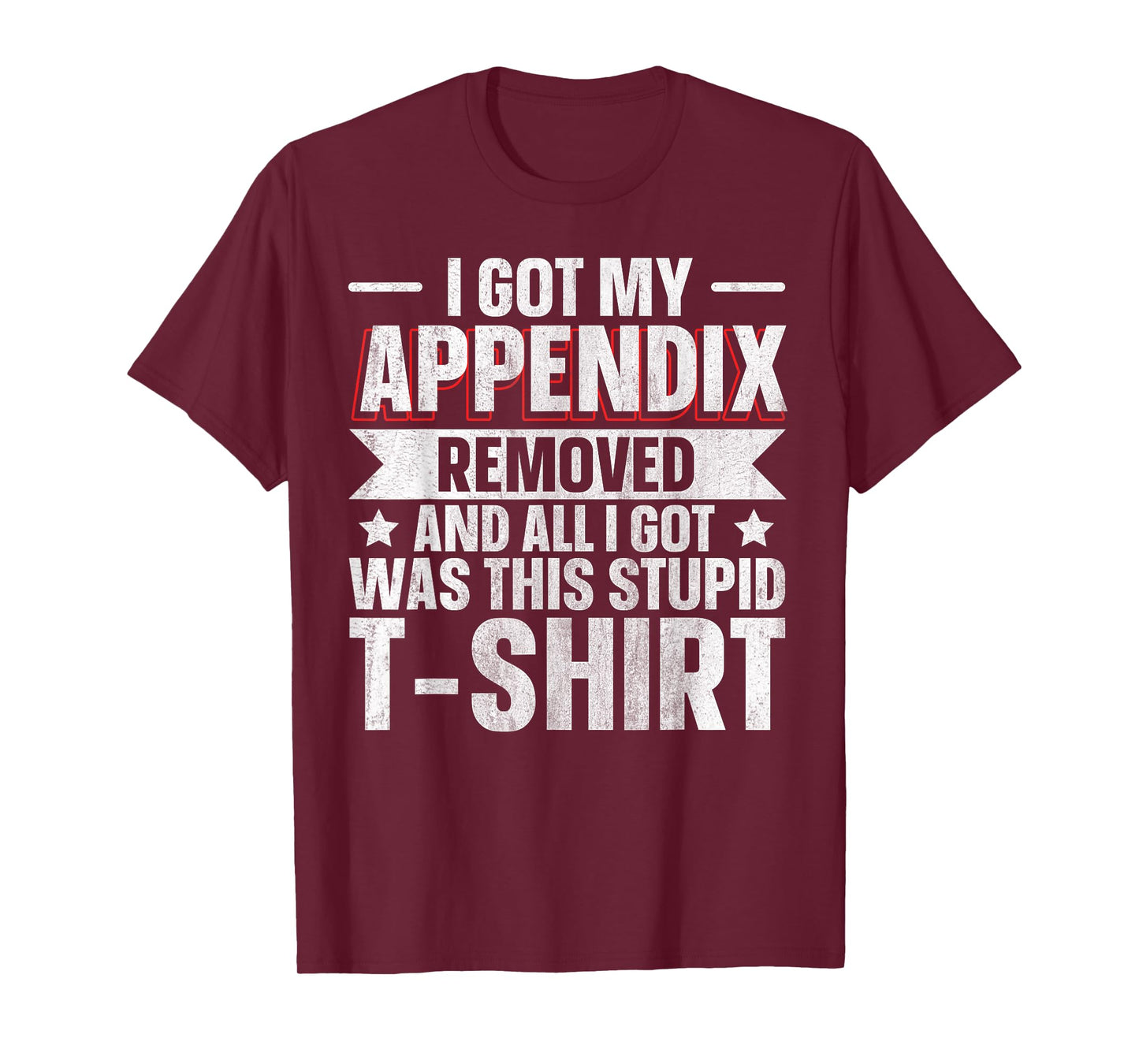 Appendix Removed And All I Got Was This Stupid T-Shirt