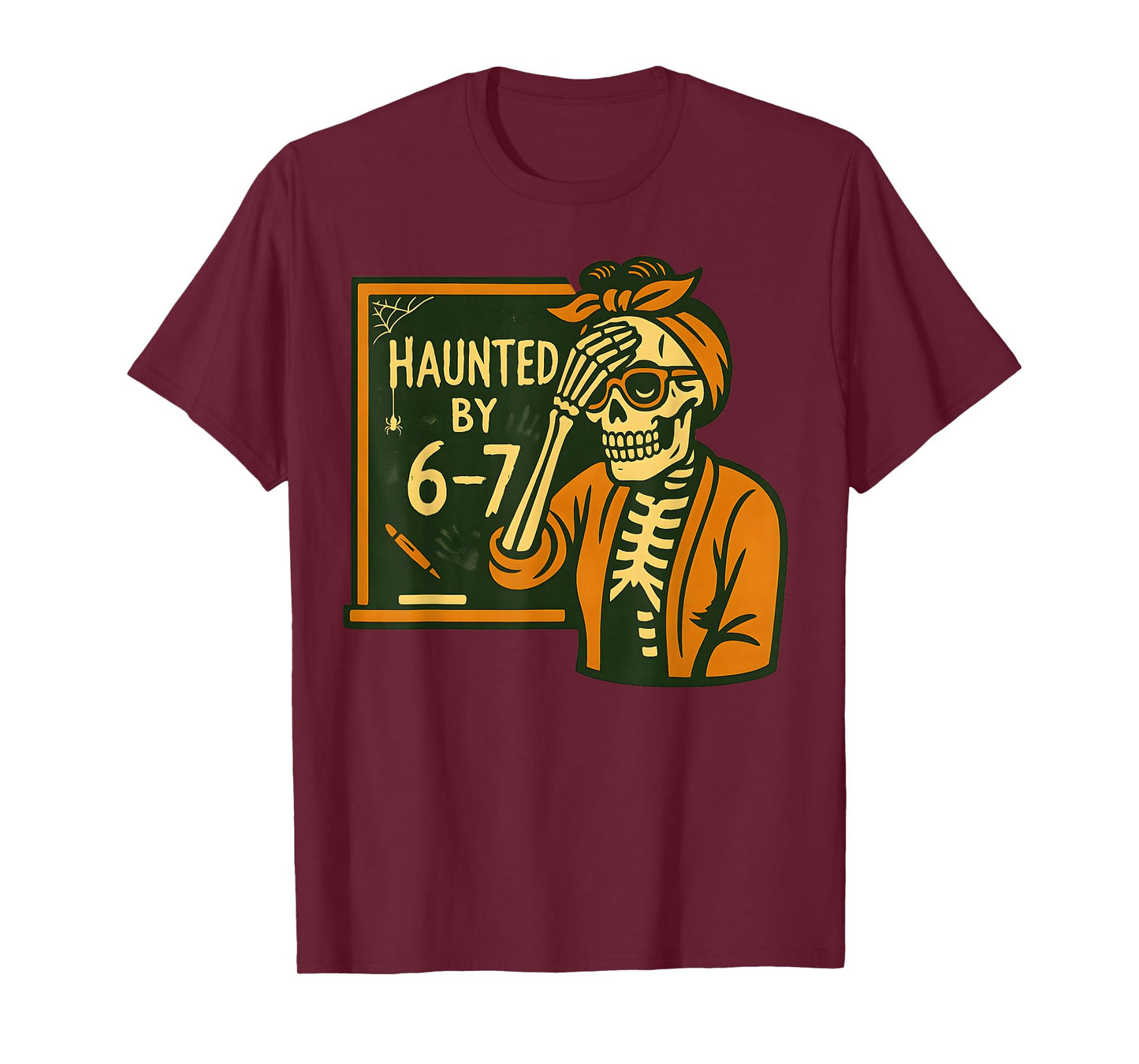 Haunted by 6-7 Funny Teacher 67 Halloween Skeleton Six Seven T-Shirt