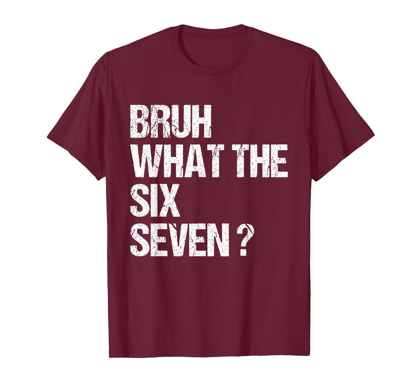 What The Bruh 67 Meme Funny Six Seven Gen Alpha Slang T-Shirt