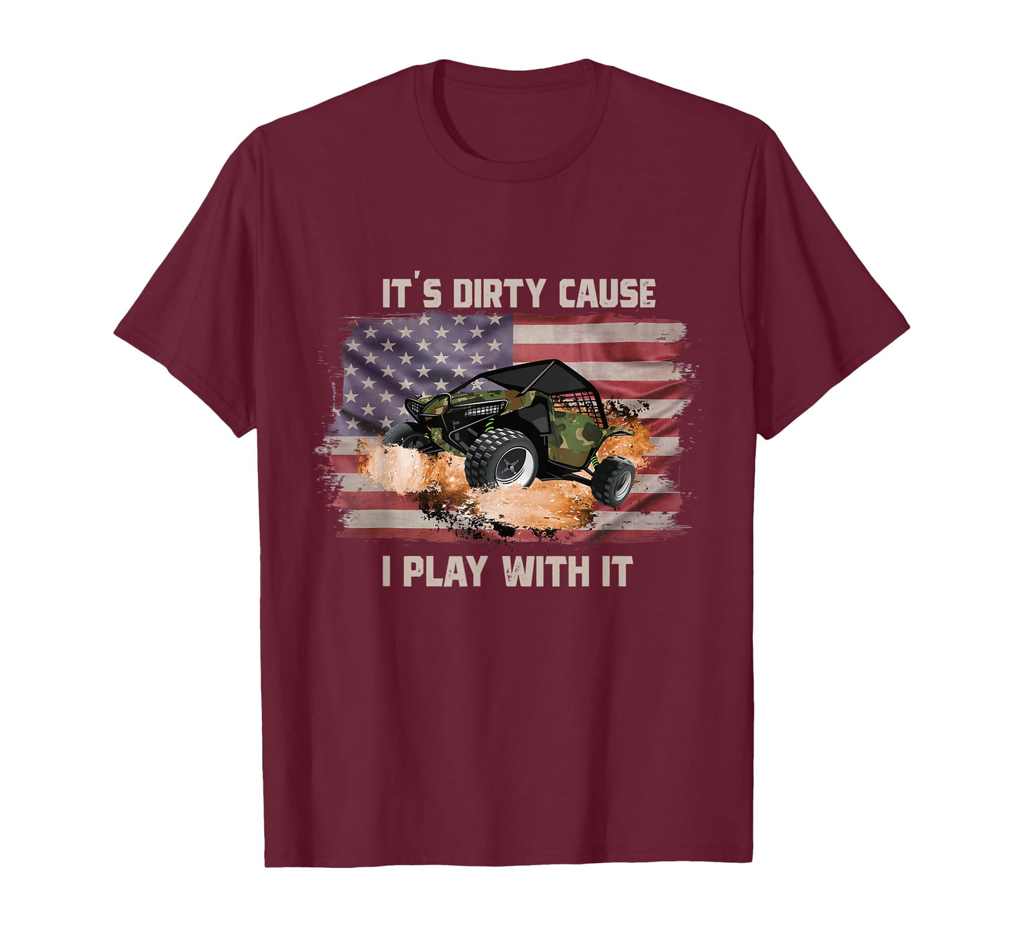 It's Dirty Cause I Play With It Off Roading UTV SXS USA Flag Women Men T-Shirt
