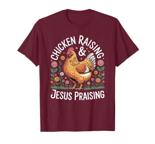Chicken Raising Jesus Praising Christian Homestead Life T-Shirt