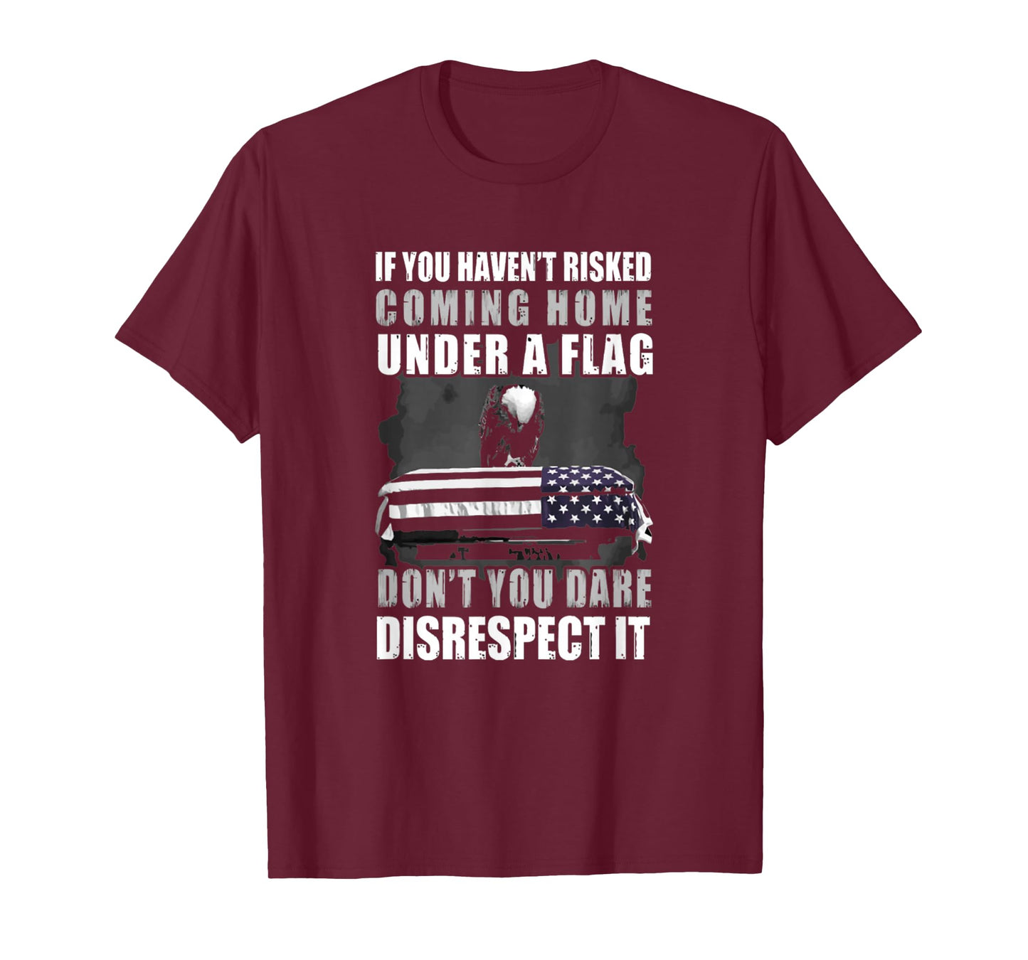 If You Haven't Risked Coming Home Under A Flag T Shirt T-Shirt