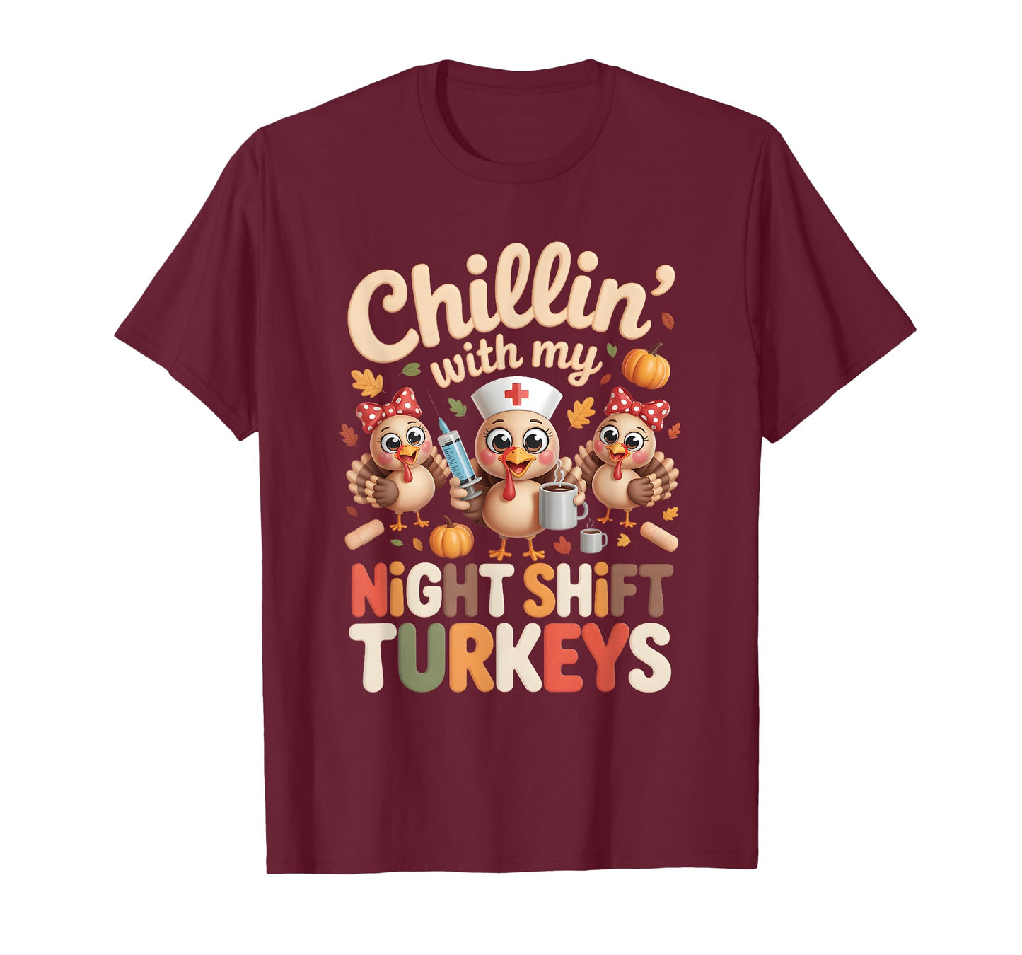 Chillin with My Night-Shift Turkeys Thanksgiving Nurse T-Shirt