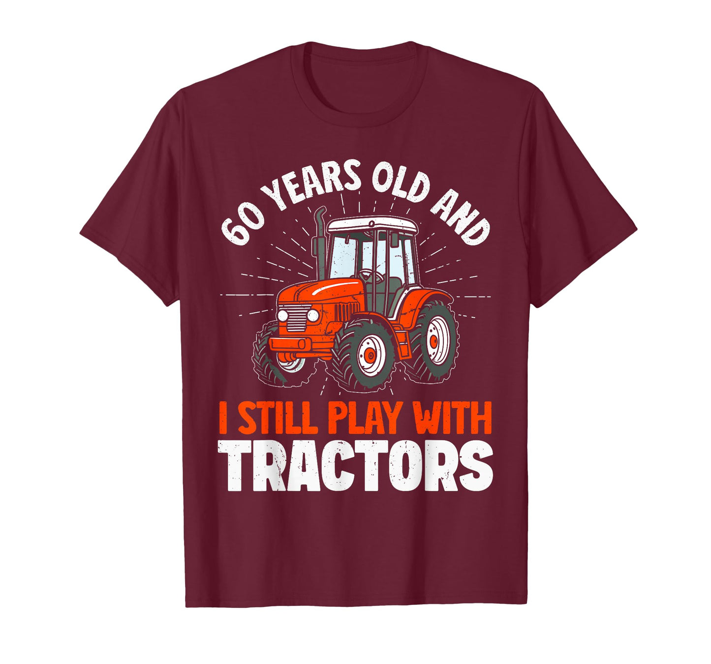 60 years old and still play with tractors, farmer birthday T-Shirt