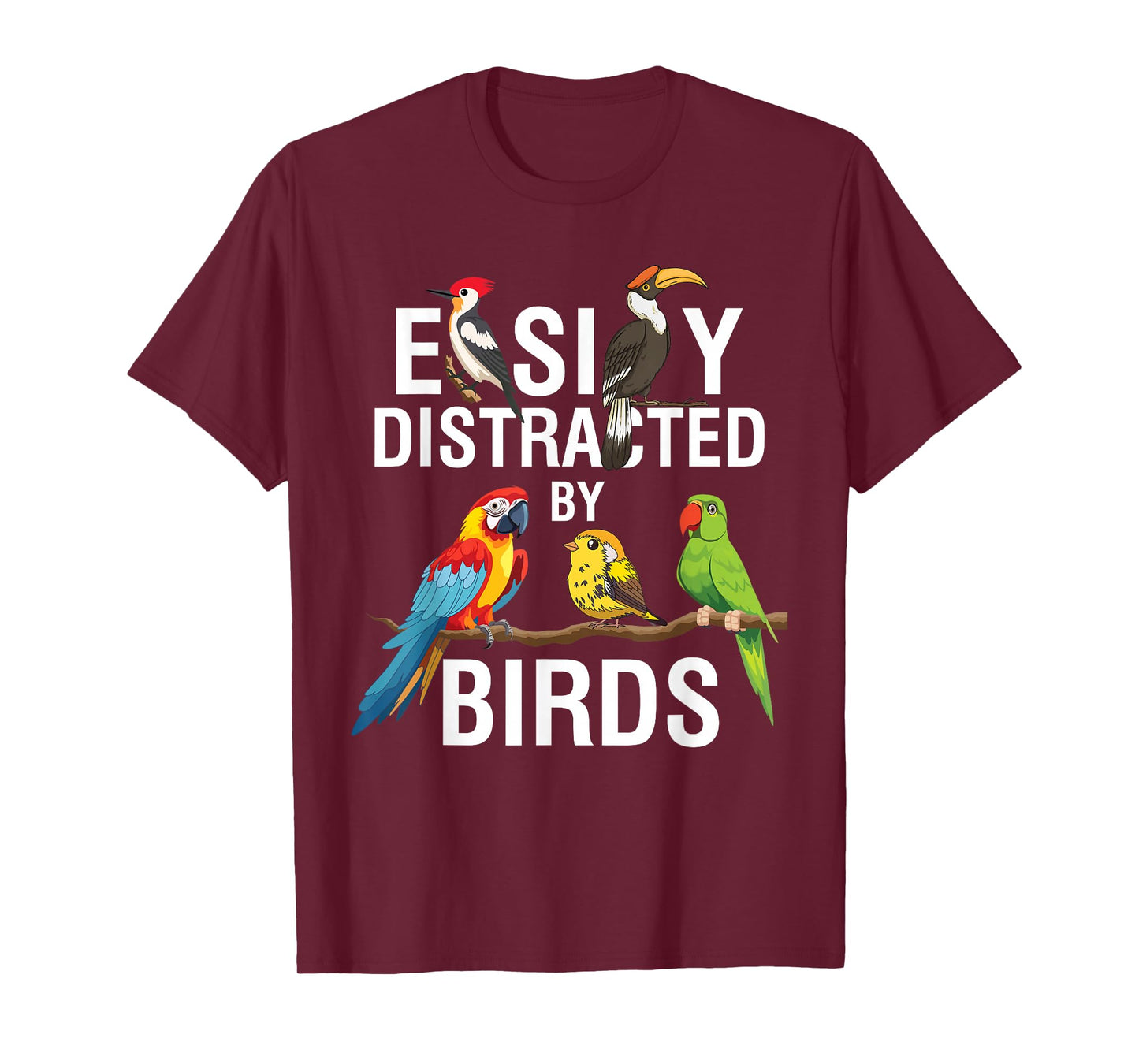 Easily Distracted by Birds Funny Bird Watcher Bird Lover Gag T-Shirt