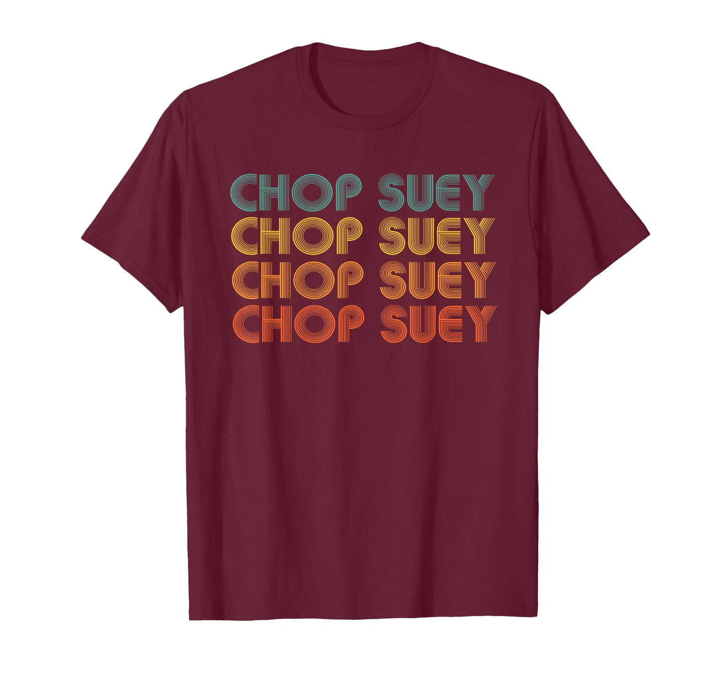 Chop Suey, Favorite Food Word design, Asian cuisine T-Shirt