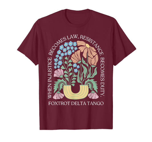 When Injustice Becomes Law Resistance Becomes Duty Floral T-Shirt