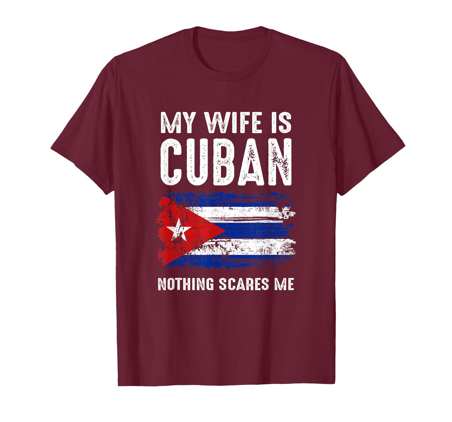 My Wife Is Cuban Nothing Scare Me Cuba Heritage Roots Pride T-Shirt