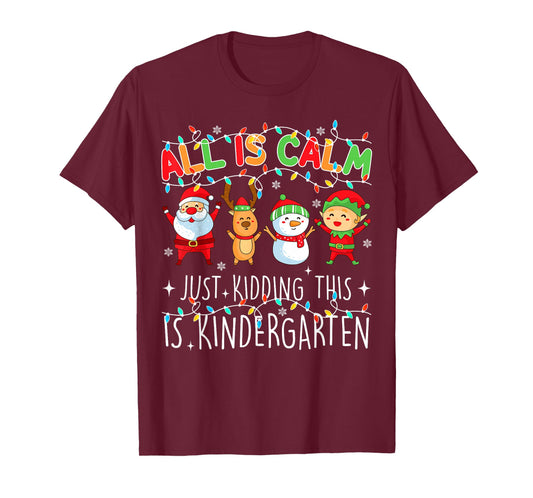 All Is Calm Funny Xmas Kindergarten Christmas Season Teacher T-Shirt