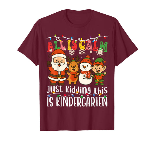 All is Calm Just Kidding This is Kindergarten Xmas Teacher T-Shirt