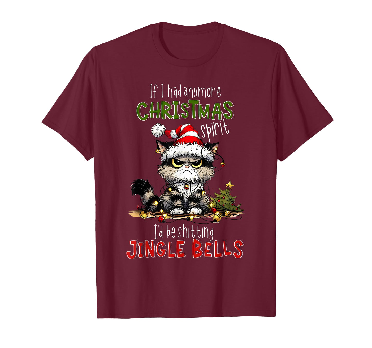 If Had Anymore Christmas Spirit I'd Be Shitting Jingle Bells T-Shirt