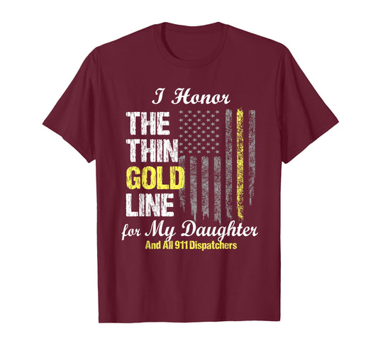 911 dispatcher gifts - Thin Gold Line to honor my daughter T-Shirt