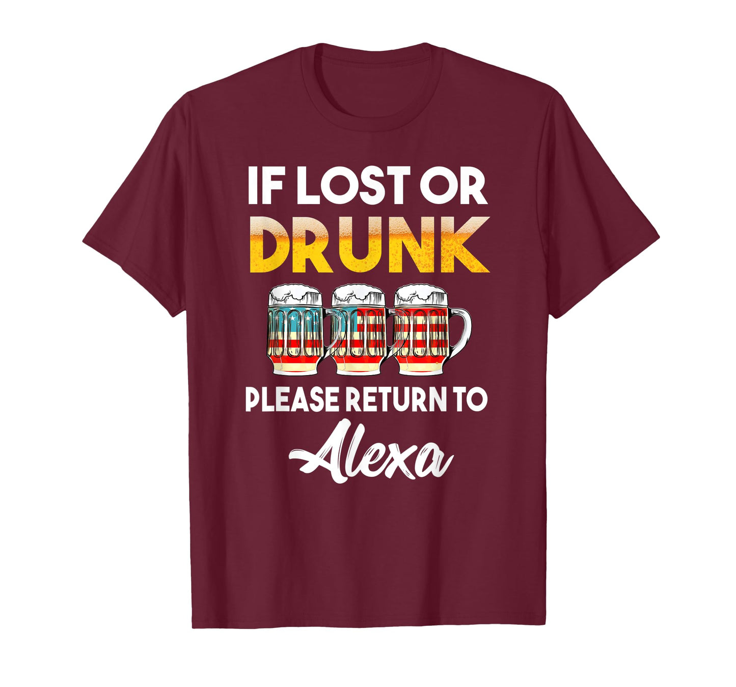 If Lost Or Drunk Please Return To Alexa Shirt