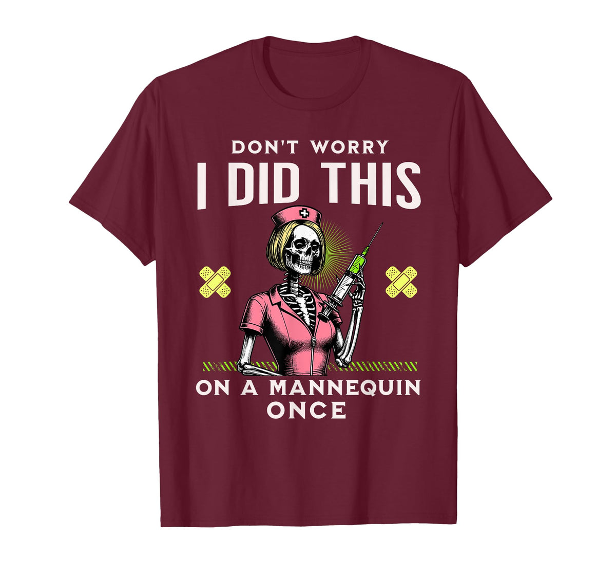 Don't Worry I Did This On A Mannequin Once Skeleton Nurse T-Shirt