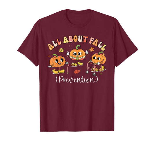 All About Fall Prevention Thanksgiving Autumn Nurse Therapy T-Shirt