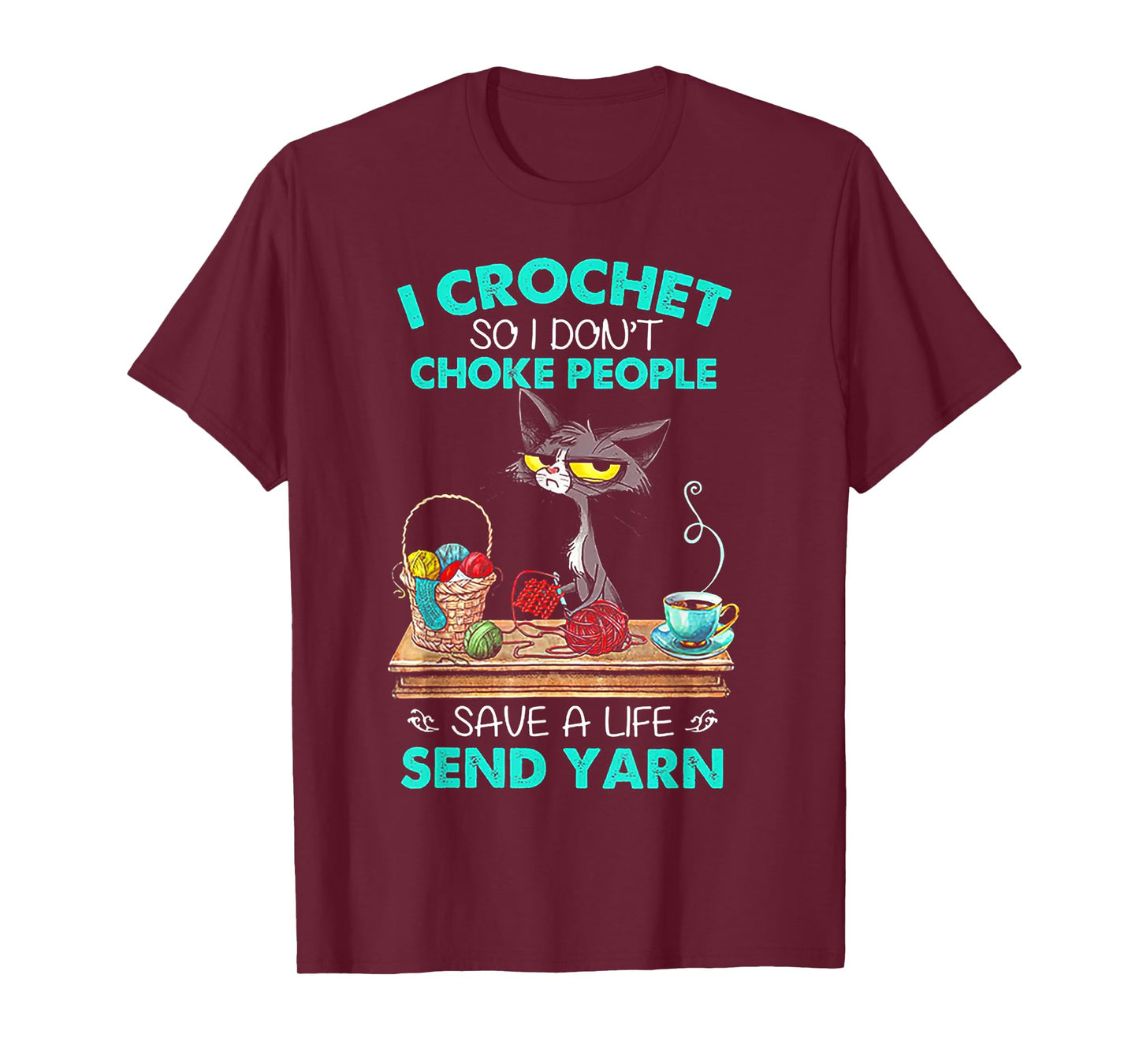 I Crochet So I Don't Choke People Save A Life Send Yarn Cat T-Shirt
