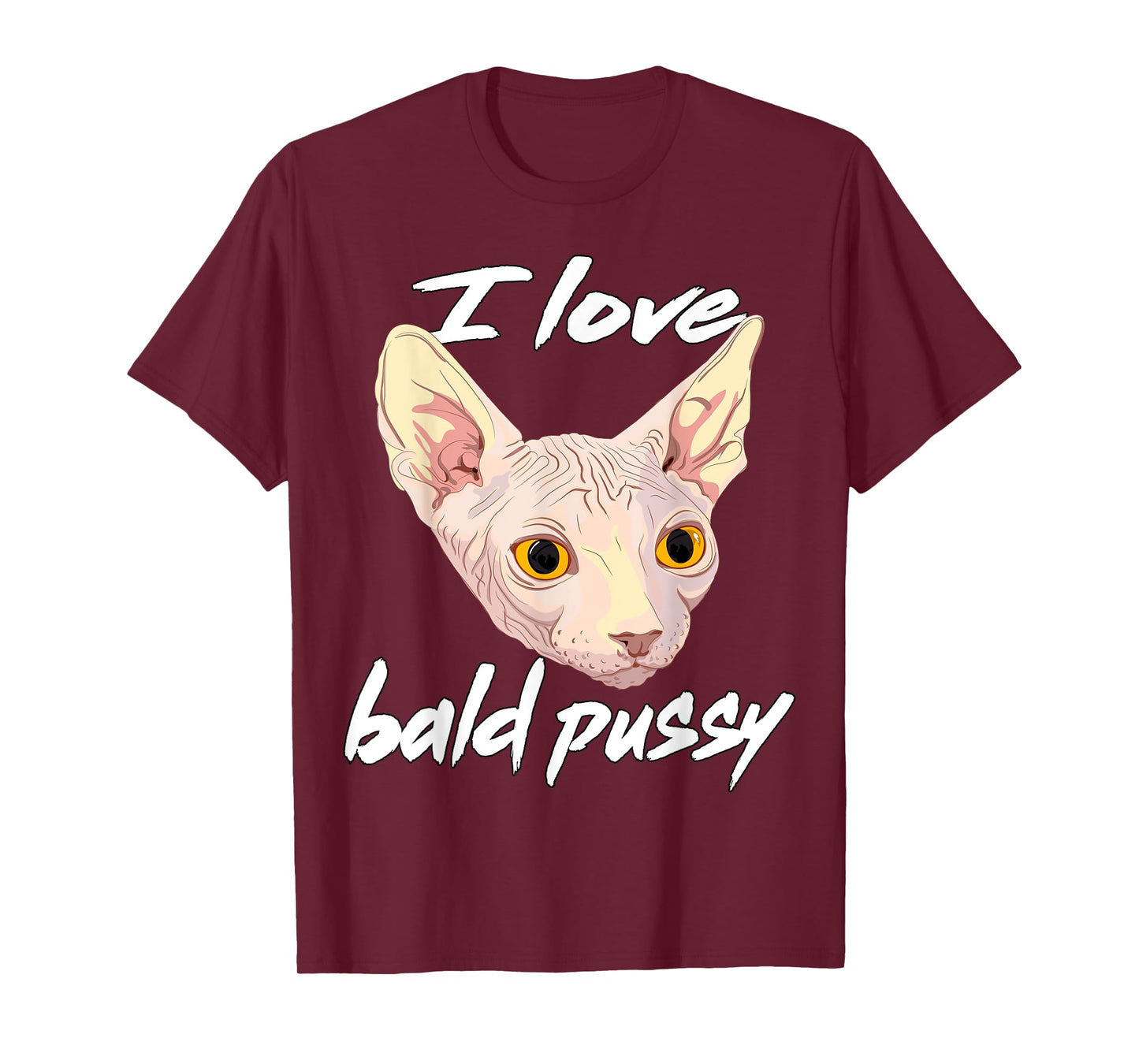 I Love Bald Pussy Adult Humor Dirty Pun Joke T-Shirt