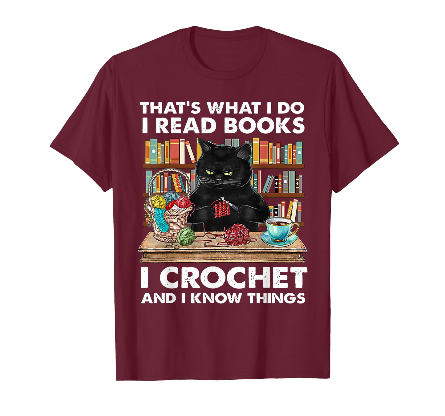 That's What I Do I Read Books I Crochet And I Know Things T-Shirt