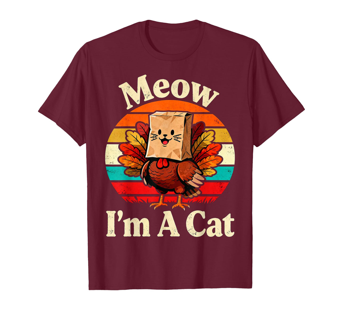 Meow I’m A Cat Funny Turkey Fake Cat Thanksgiving Humor T-Shirt
