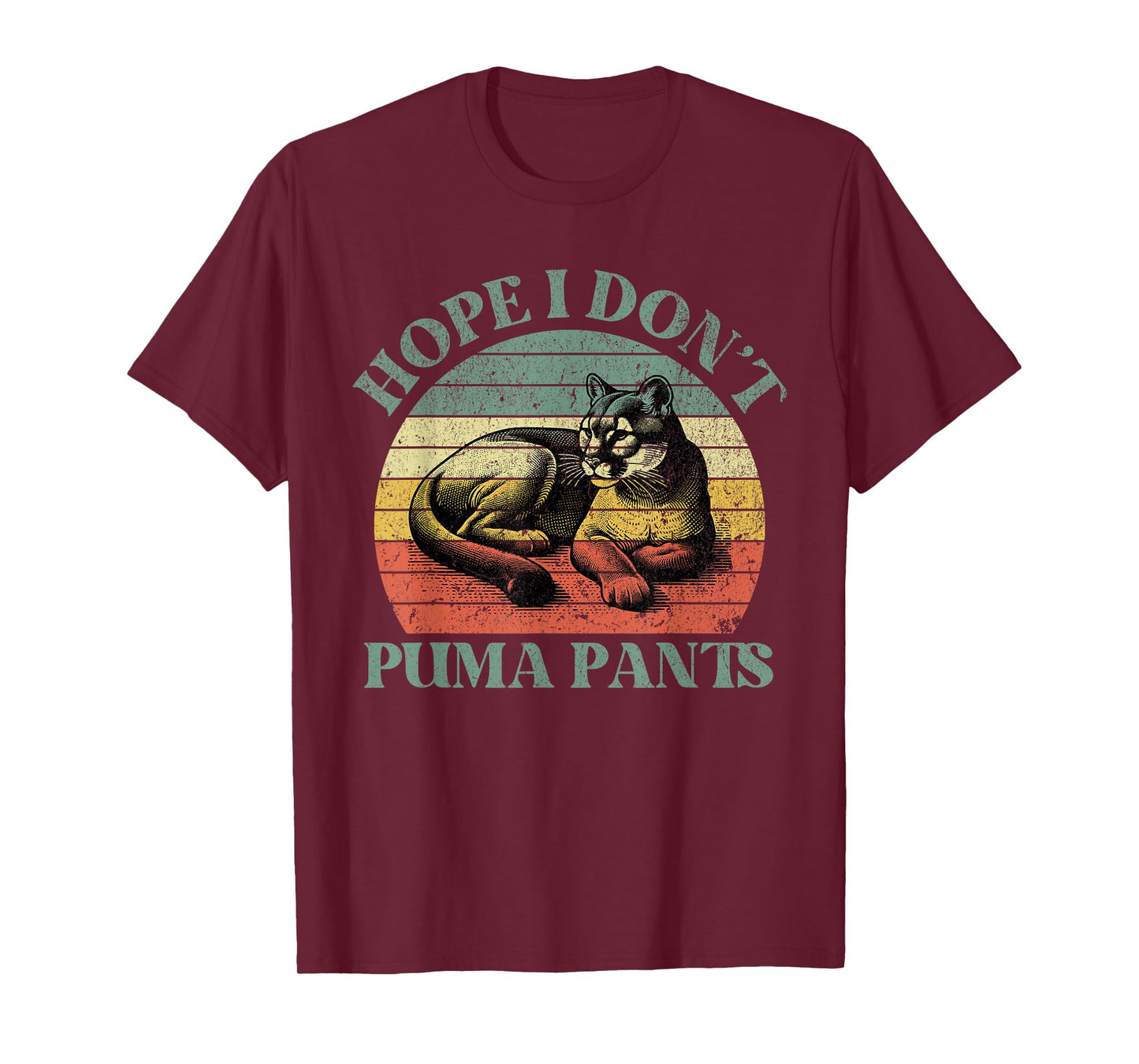 Hope I Don't Puma Pants Funny Unhinged Puma Cat Pun T-Shirt